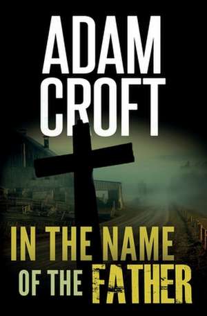 In the Name of the Father de Adam Croft