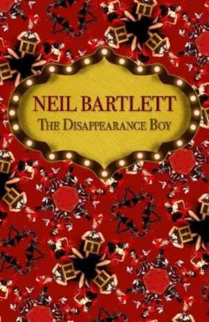 The Disappearance Boy de Neil Bartlett