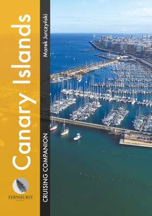 Canary Islands Cruising Companion – A yachtsman′s pilot and cruising guide to ports and harbours in the Canary Islands de Marek Jurczynski