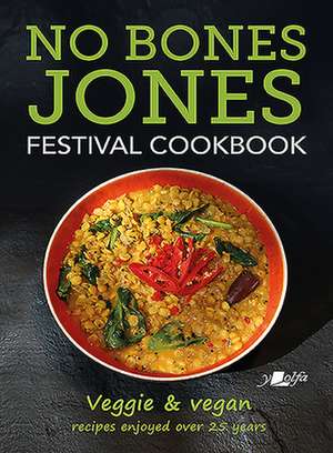 No Bones Jones Festival Cookbook - Veggie & Vegan Recipes Enjoyed over 25 Years de Hugh Jones