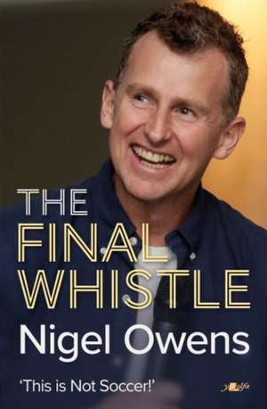 Nigel Owens: The Final Whistle de Nigel Owens