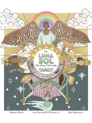 Luna Sol: Healing Through Tarot Guidebook de Kay Medaglia