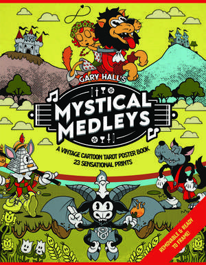 Mystical Medleys: A Vintage Cartoon Tarot Poster Book de Gary Hall