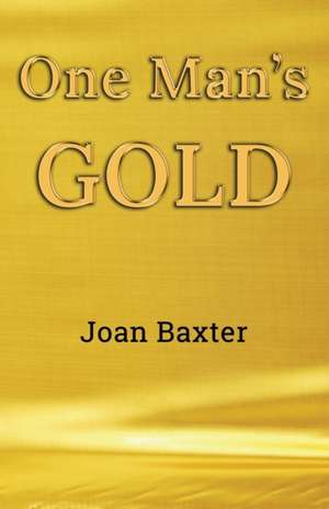 One Man's Gold de Joan Baxter