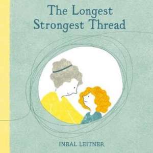 The Longest Strongest Thread de Inbal Leitner