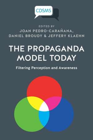 The Propaganda Model Today: Filtering Perception and Awareness de Joan Pedro-Carañana