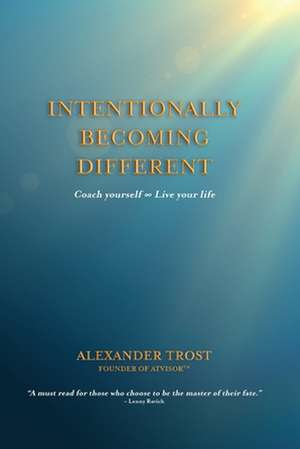 Intentionally Becoming Different de Alexander Trost