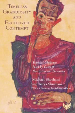 Timeless Grandiosity and Eroticised Contempt de Batya Shoshani