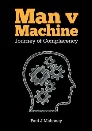 Man V Machine de Paul J Mahoney