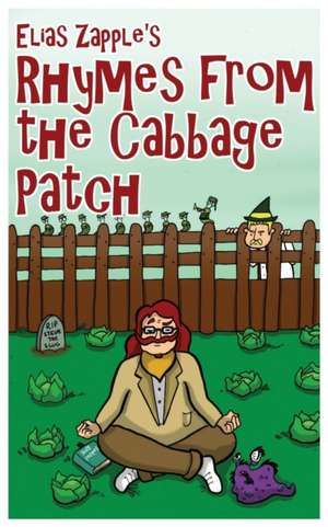 Elias Zapple's Rhymes From the Cabbage Patch de Elias Zapple