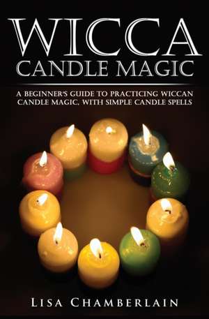 Wicca Candle Magic de Lisa Chamberlain