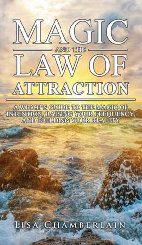 Magic and the Law of Attraction de Lisa Chamberlain