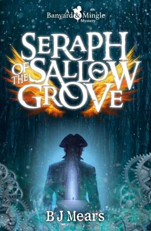 Seraph of the Sallow Grove de B J Mears