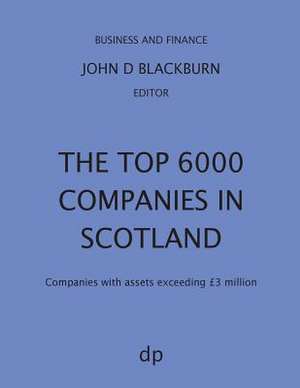 The Top 6000 Companies in Scotland de John D Blackburn