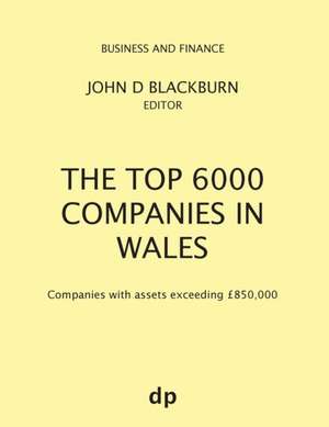 The Top 6000 Companies in Wales de John D Blackburn