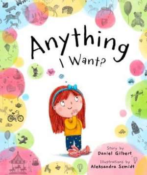 Anything I Want de Daniel Gilbert