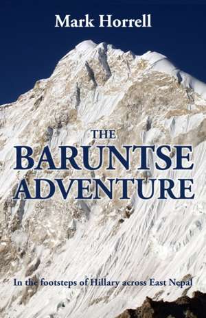 The Baruntse Adventure de Mark Horrell