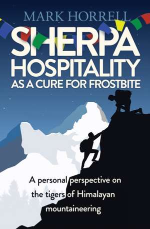 Sherpa Hospitality as a Cure for Frostbite de Mark Horrell