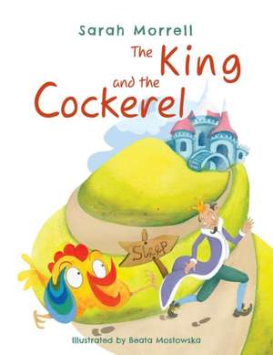 The King and the Cockerel de Sarah Morrell