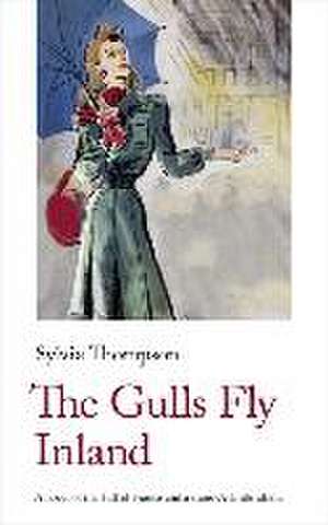 The Gulls Fly Inland de Sylvia Thompson