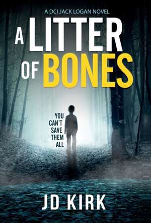 A Litter of Bones de Jd Kirk