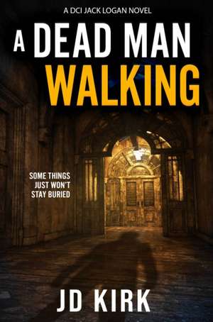 A Dead Man Walking de J. D. Kirk