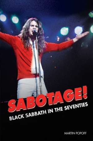 Sabotage! Black Sabbath in the Seventies de Martin Popoff