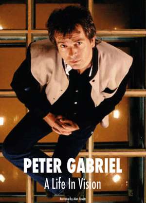 Peter Gabriel A Life In Vision de Alan Hewitt