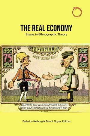 The Real Economy: Essays in Ethnographic Theory de Federico Neiburg