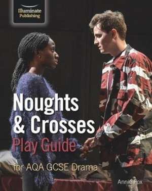 Noughts & Crosses Play Guide For AQA GCSE Drama de Annie Fox