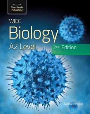 WJEC Biology for A2 Level Student Book: 2nd Edition de Dr Marianne Izen