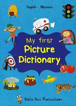 My First Picture Dictionary: English-Albanian de M Watson