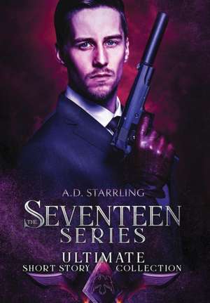 The Seventeen Series Ultimate Short Story Collection de A D Starrling