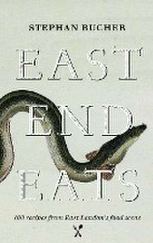 East End Eats de Stephan Bucher