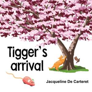Tigger's Arrival de Jacqueline de Carteret