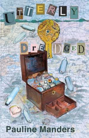 Utterly Dredged de Pauline Manders