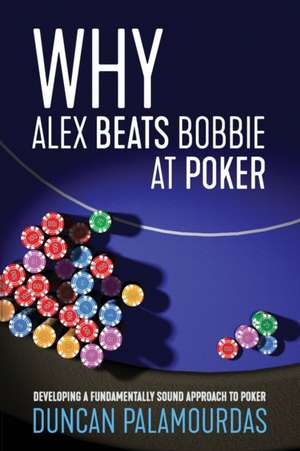 Why Alex Beats Bobbie at Poker de Duncan Palamourdas