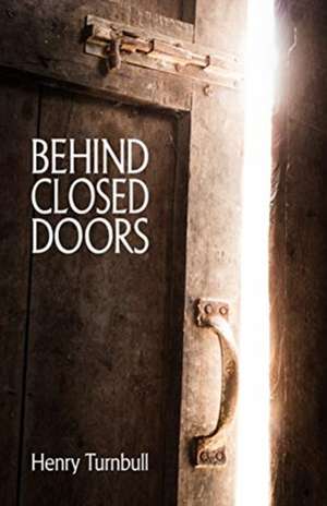 Behind Closed Doors de Henry Turnbull