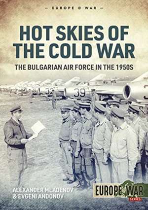 Hot Skies of the Cold War de Alexander Mladenov