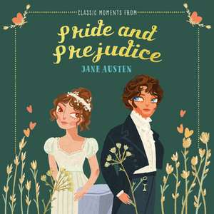 Classic Moments from Pride and Prejudice de Jane Austen