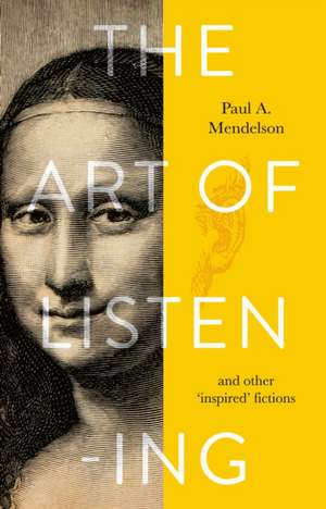 The Art of Listening de Paul A. Mendelson