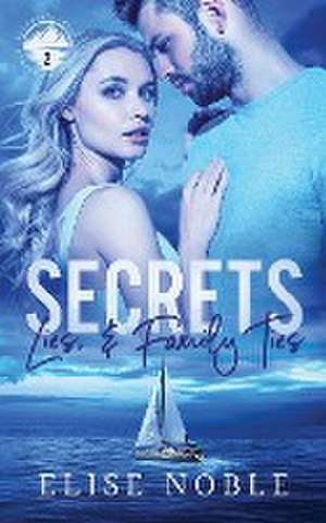 Secrets, Lies, and Family Ties de Elise Noble