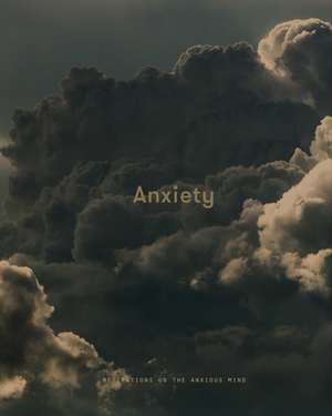 Anxiety: Meditations on the Anxious Mind de The School Of Life