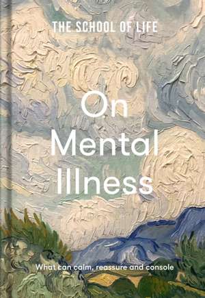 The School of Life: On Mental Illness de The School Of Life