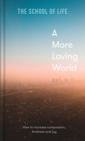 A More Loving World de The School Of Life