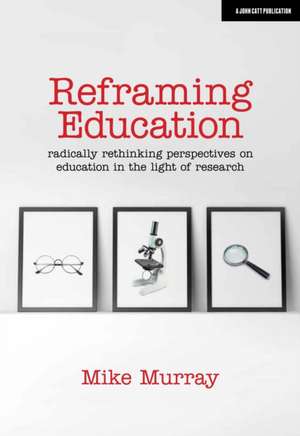 Reframing Education: Radically rethinking perspectives on ed de Mike Murray