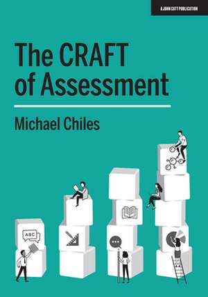 The CRAFT Of Assessment de Michael Chiles