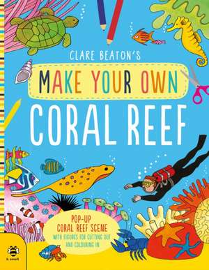 Make Your Own Coral Reef de Clare Beaton