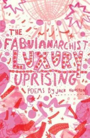 The Fabulanarchist Luxury Uprising de Jack Houston