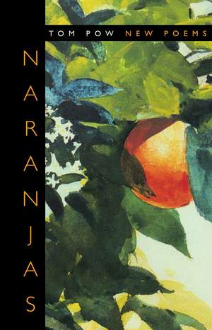 Naranjas: New Poems de Tom Pow